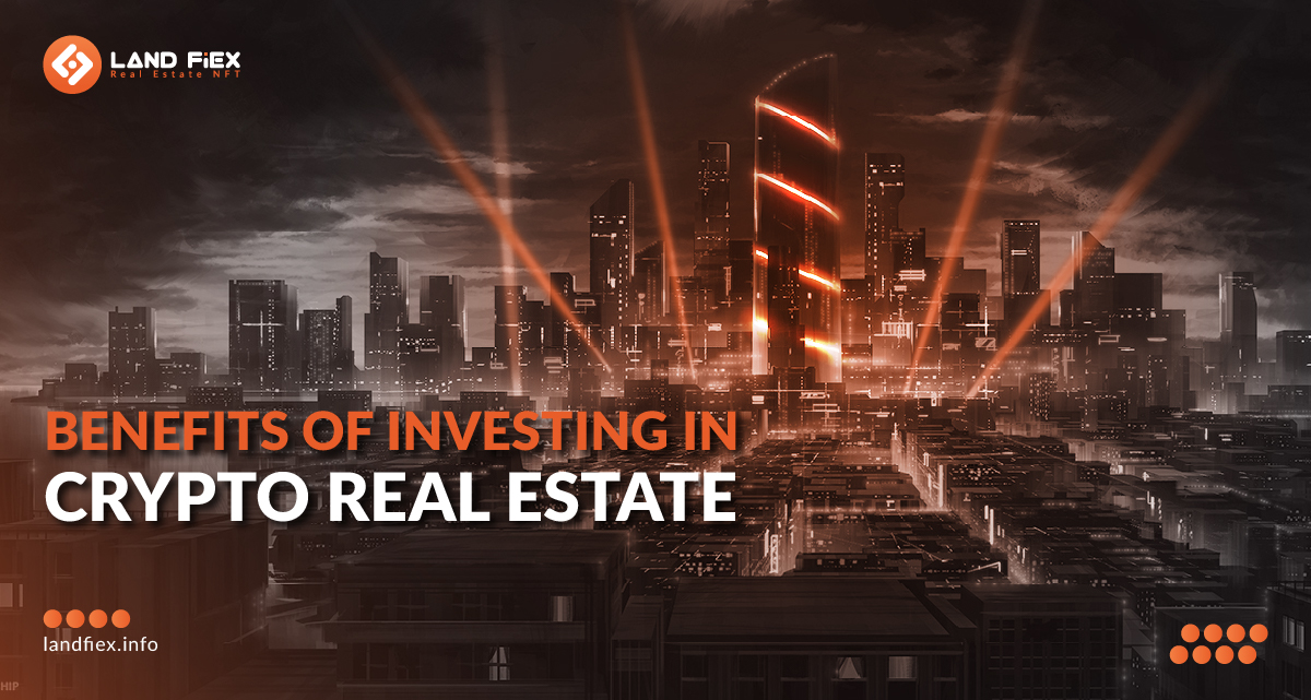Benefits of investing in crypto real estate